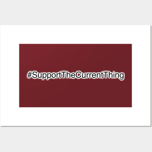 Support the current thing! Posters and Art